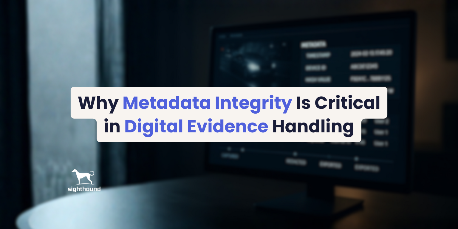 Why Metadata Integrity Is Critical in Digital Evidence Handling