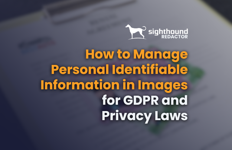How to Manage PII in Images for GDPR and Privacy Laws Compliance