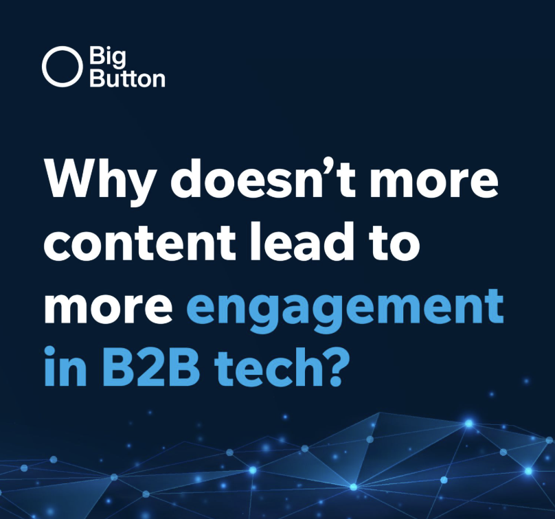 Text graphic asking: Why doesn't more content lead to more engagement in B2B tech?