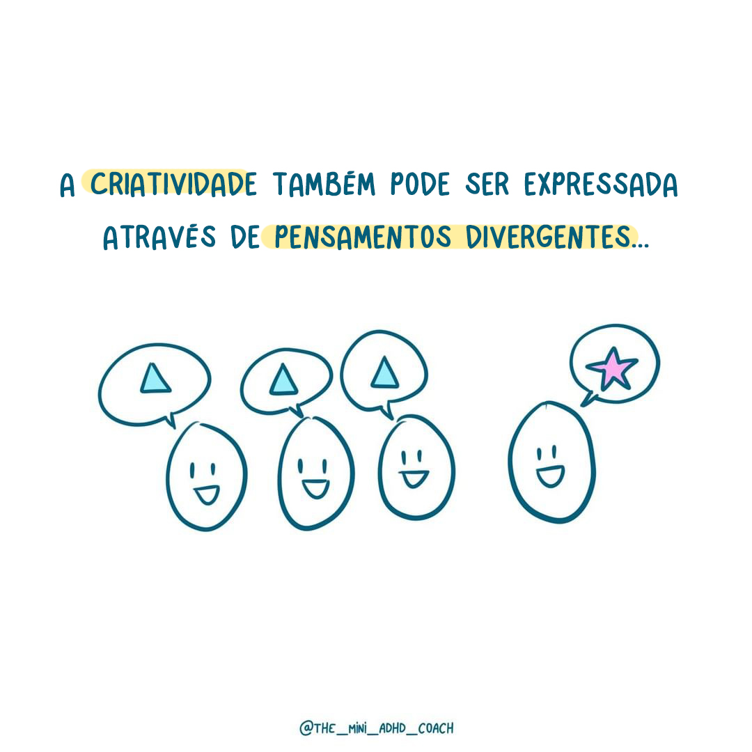 A criatividade também pode ser expressada através de pensamentos divergentes...
