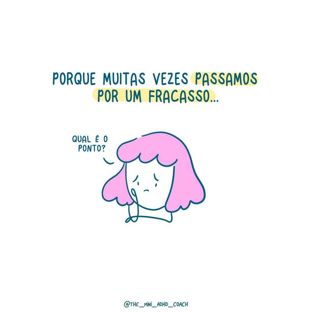 Porque muitas vezes passamos por um fracasso...