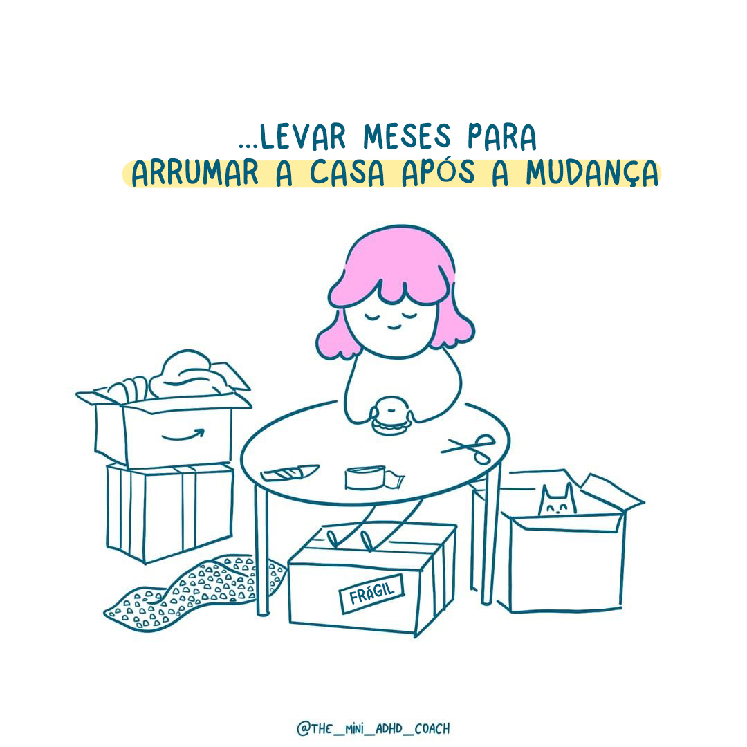 ...Levar meses para arrumar a casa após a mudança
