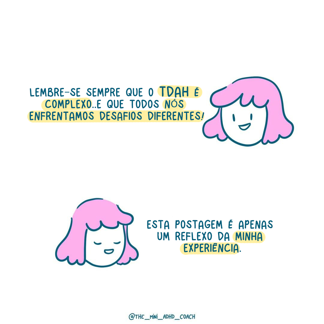 Lembre–se sempre que o TDAH é complexo..e que todos nós enfrentamos desafios diferentes!