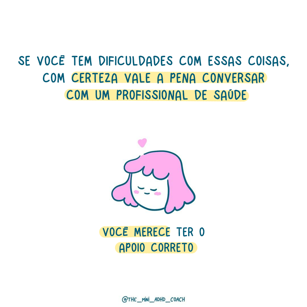 Se você tem dificuldades com essas coisas, com certeza vale a pena conversar com um profissional de saúde