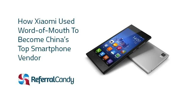 How Xiaomi Used WOM To Become China’s Top Phone Vendor