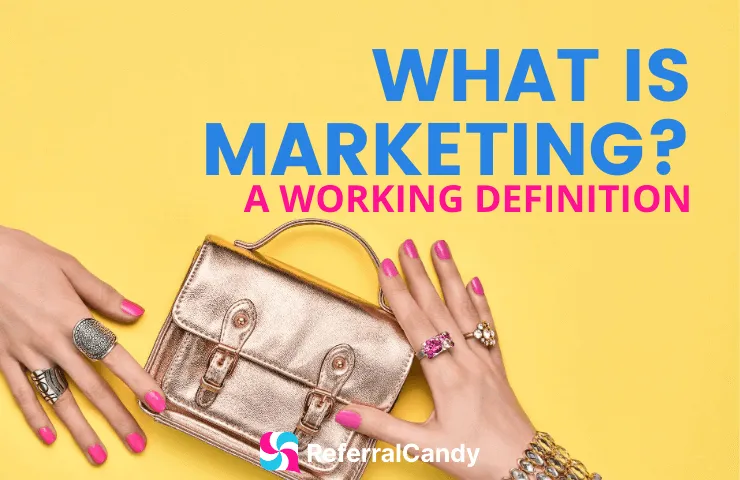 What IS Marketing, Anyway? A Working Definition