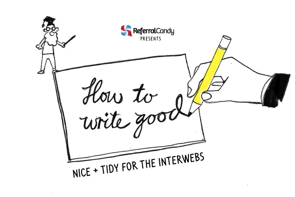 "How To Write Good (For The Interwebs)" – ReferralCandy's Internal Copyediting Guidelines