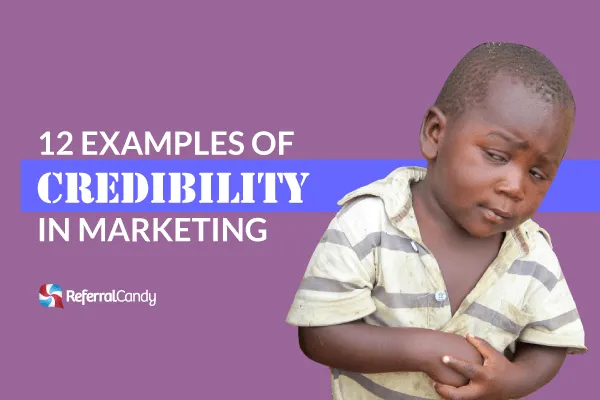 See For Yourself! 12 Examples of Credibility in Marketing
