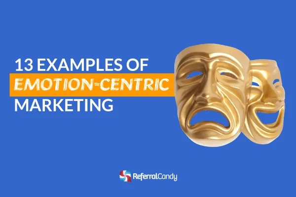 Right In The #Feels: 13 Examples of Emotion-Focused Marketing