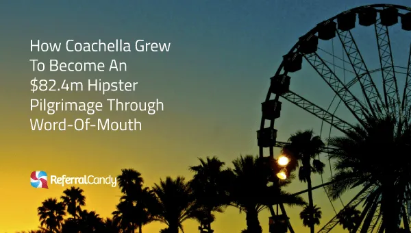 How Coachella's Marketing Built A $82.4m Hipster Pilgrimage
