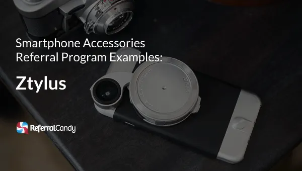 Smartphone Accessories Referral Program Examples: Ztylus