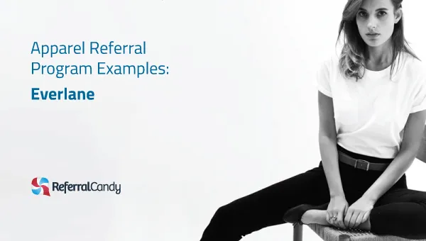 Apparel Referral Program Examples: Everlane