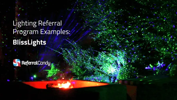 Lighting Referral Program Examples: The Success Of BlissLights