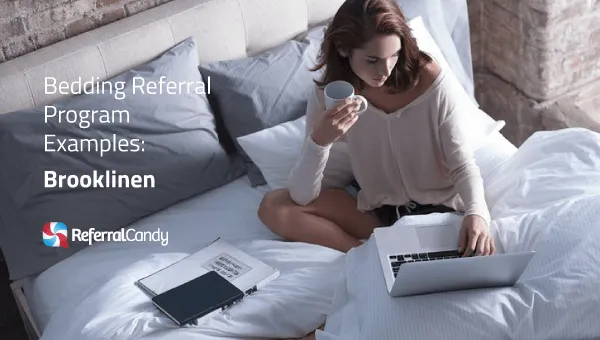 Bedding Referral Program Examples: Brooklinen