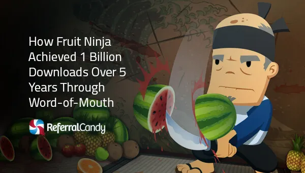How Fruit Ninja Achieved 1 Billion Downloads Over 5 Years