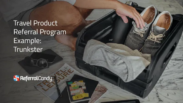 Travel Product Referral Program Example: Trunkster