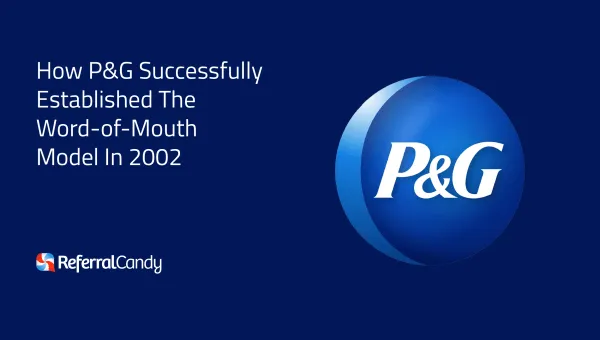 How Proctor and Gamble established The WOM model in 2002