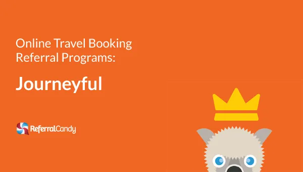 Online Travel Booking Referral Program Examples –  Journeyful