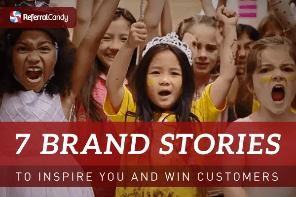 7 Brand Stories to Inspire You and Win Over More Customers