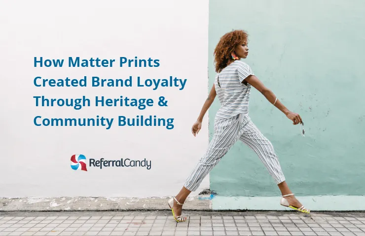 Matter Prints Brand Loyalty: Heritage & Community Building