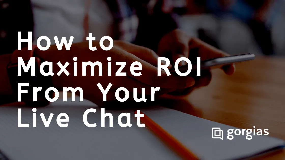 This is How to Maximize ROI from Your eCommerce Live Chat