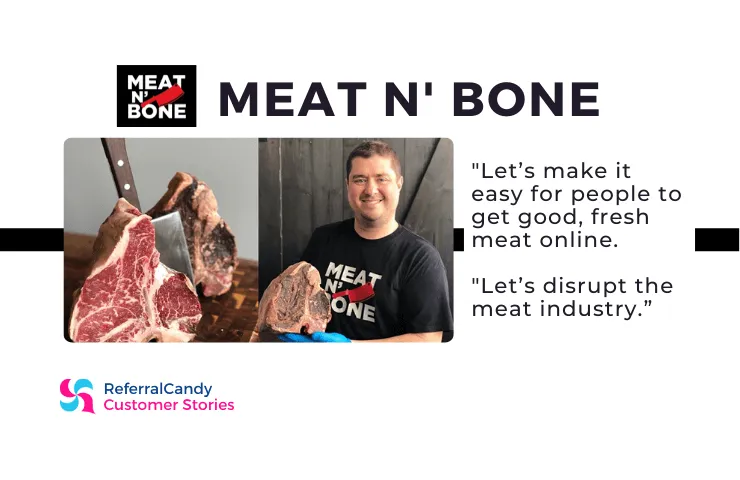 Meat N' Bone: How three best friends disrupted the meat industry - ReferralCandy Customer Story.