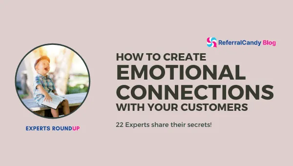 How To Create Emotional Connections With Your Customers