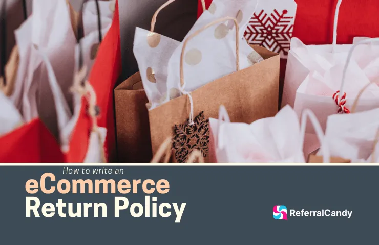 How to Write an eCommerce Return Policy that's a Win for Both You and Your Customers - Word-of-Mouth and Referral Marketing Blog