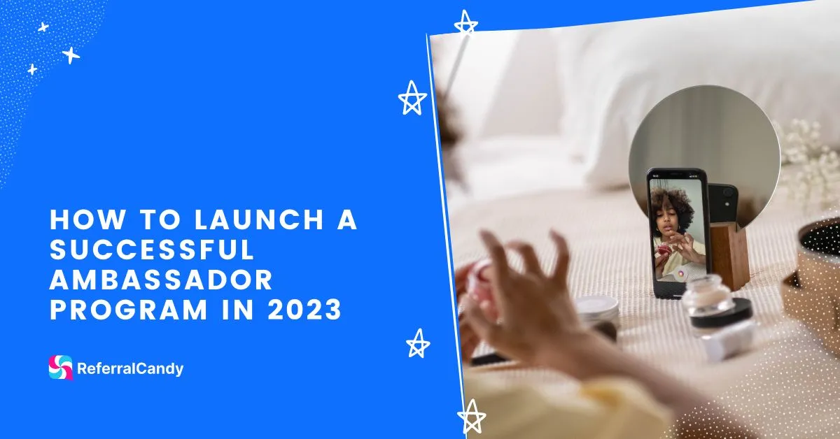 How To Launch A Successful Ambassador Program In 2026