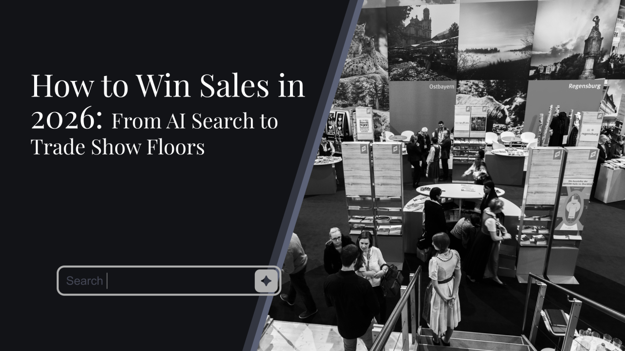 How to Win Sales in 2026: From AI Search to Trade Show Floors