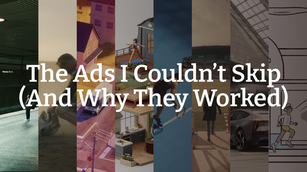 The Ads I Couldn't Skip (And Why They Worked)
