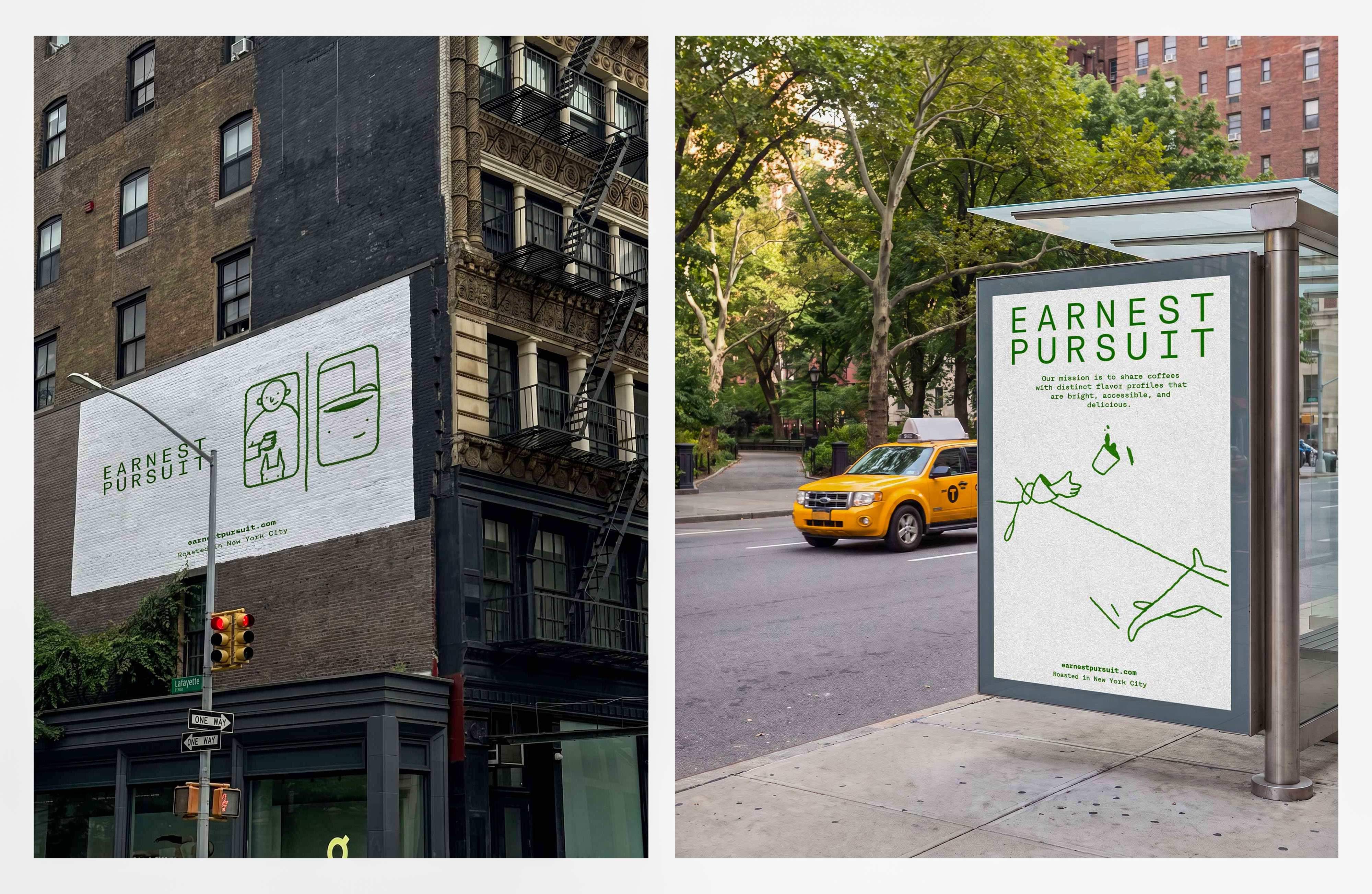 A diptych of Earnest Pursuit out-of-home pieces. Left, a white painted ad on a brick facade above a Lafayette street sign carries the wordmark, two framed panels of a smiling man with a cup and a mug with a face, and the lines "earnestpursuit.com" and "Roasted in New York City". Right, a bus-shelter poster beside a tree-lined road, a yellow taxi passing, sets the wordmark over the mission statement and a sprawling line figure flinging a cup into the air. Under creative direction from Art of Packaging, the hairline green drawings survive billboard scale better than hairlines usually do.