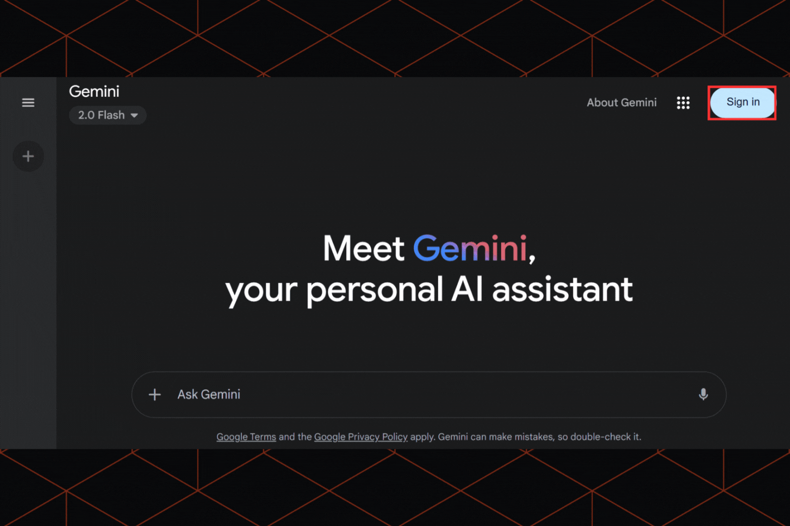 Visit gemini.google.com and sign in to your Google account