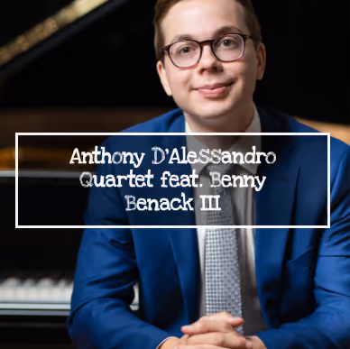 Anthony D’Alessandro Quartet feat. Benny Benack III | June 19th, 2025