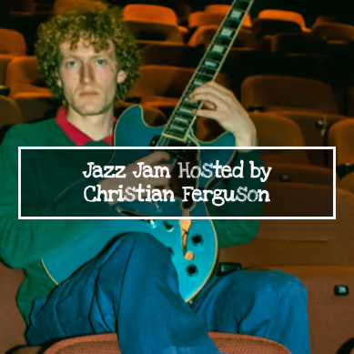 Jazz Jam Hosted by Christian Ferguson | June 21st, 2025