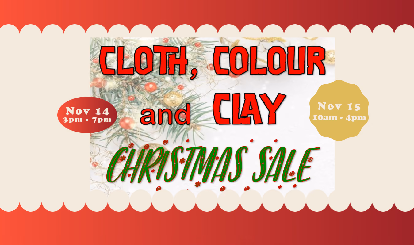Cloth, Colour & Clay Christmas Sale