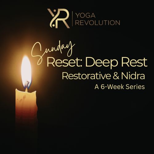 Deep Rest: Sunday Reset (Restorative Yoga + Yoga Nidra) A 6-Week Rest & Renewal Series