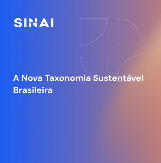 A Nova Taxonomia Sustentável Brasileira: Um Marco de Planejamento, Transparência e Financiabilidade para Empresas em Transição Climática