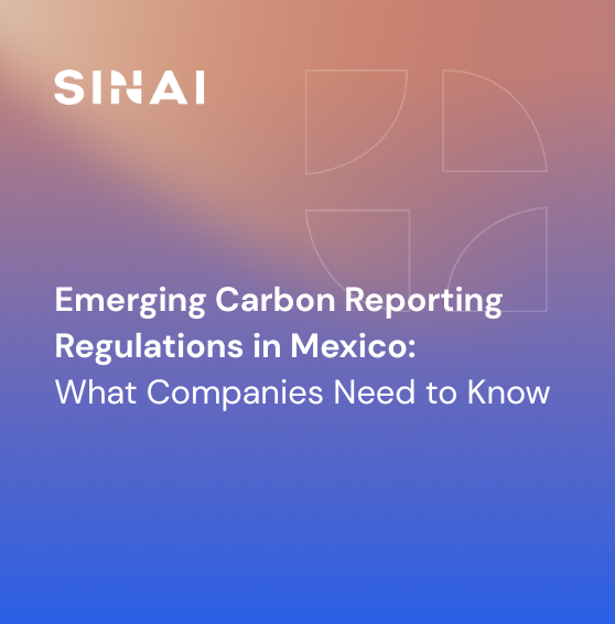 Emerging Carbon Reporting Regulations in Mexico: What Companies Need to Know