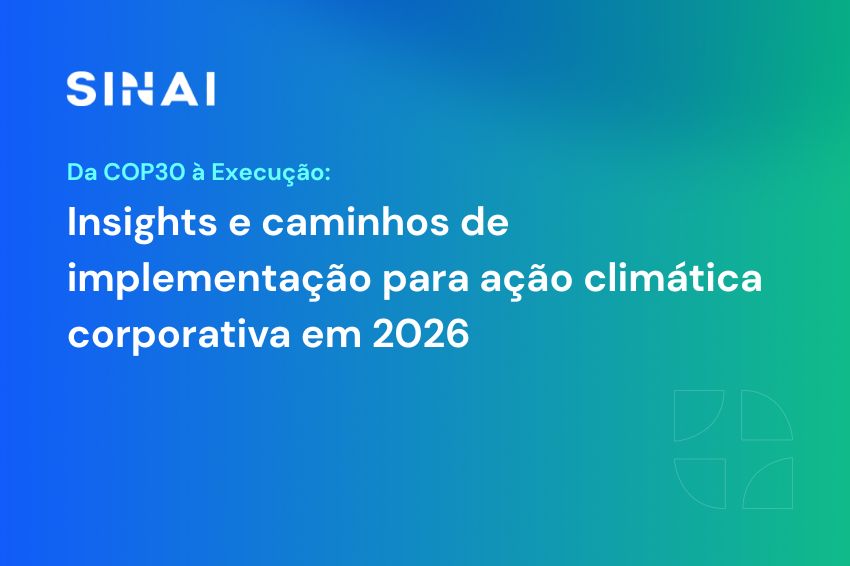 Da COP30 à Execução: insights e caminhos de implementação para ação climática corporativa em 2026