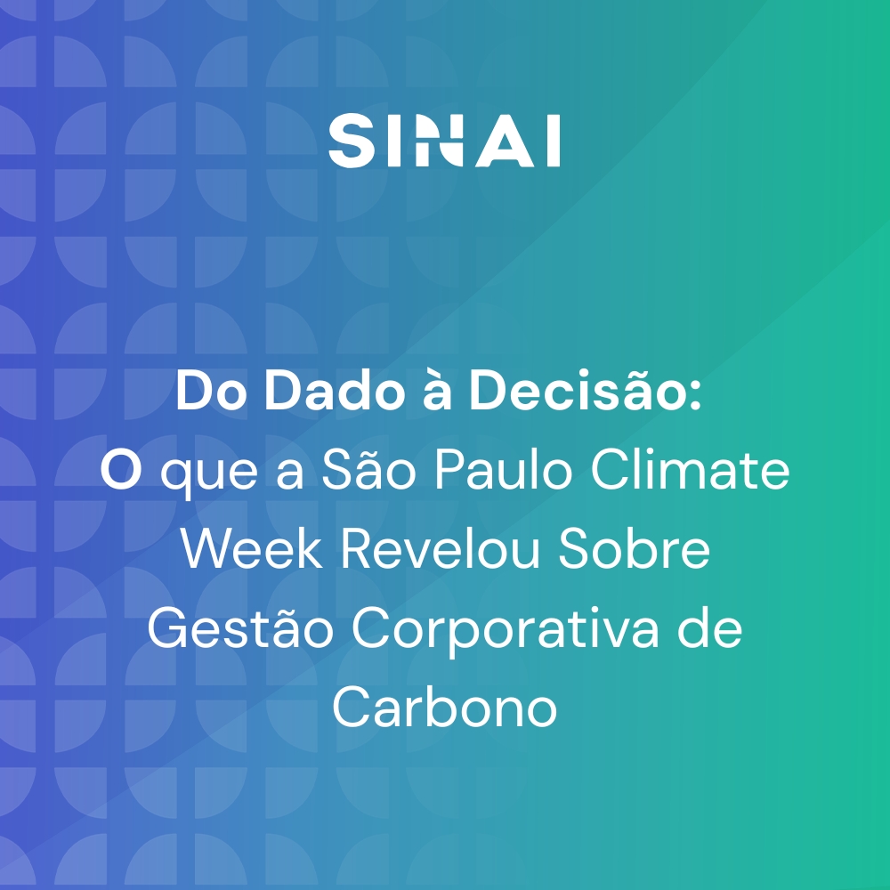 Do dado à decisão: o que a São Paulo Climate Week revelou sobre gestão corporativa de carbono