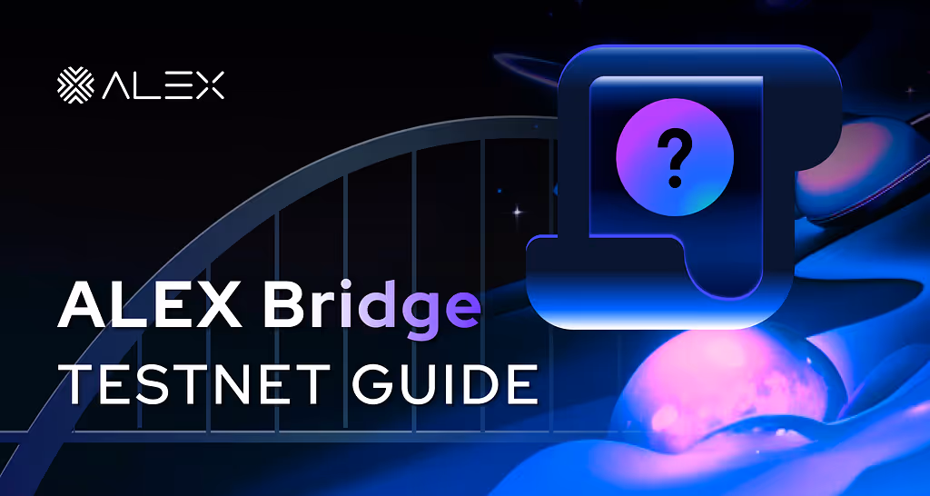 ALEX Bridge: Testnet Guide