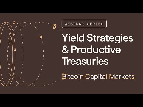 Bitcoin Capital Markets: Yield Strategies & Productive Treasuries