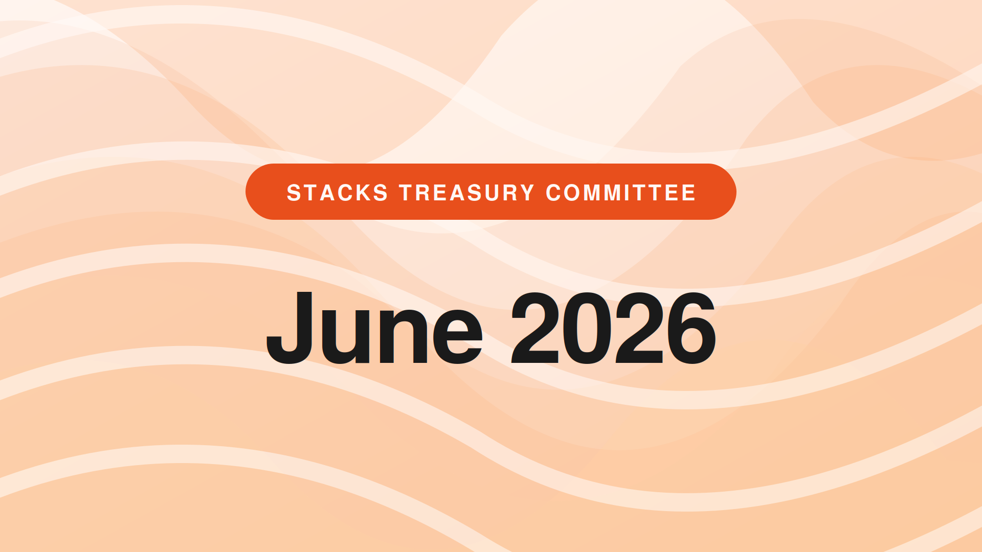 Stacks Treasury Committee: June 2026 Community Update