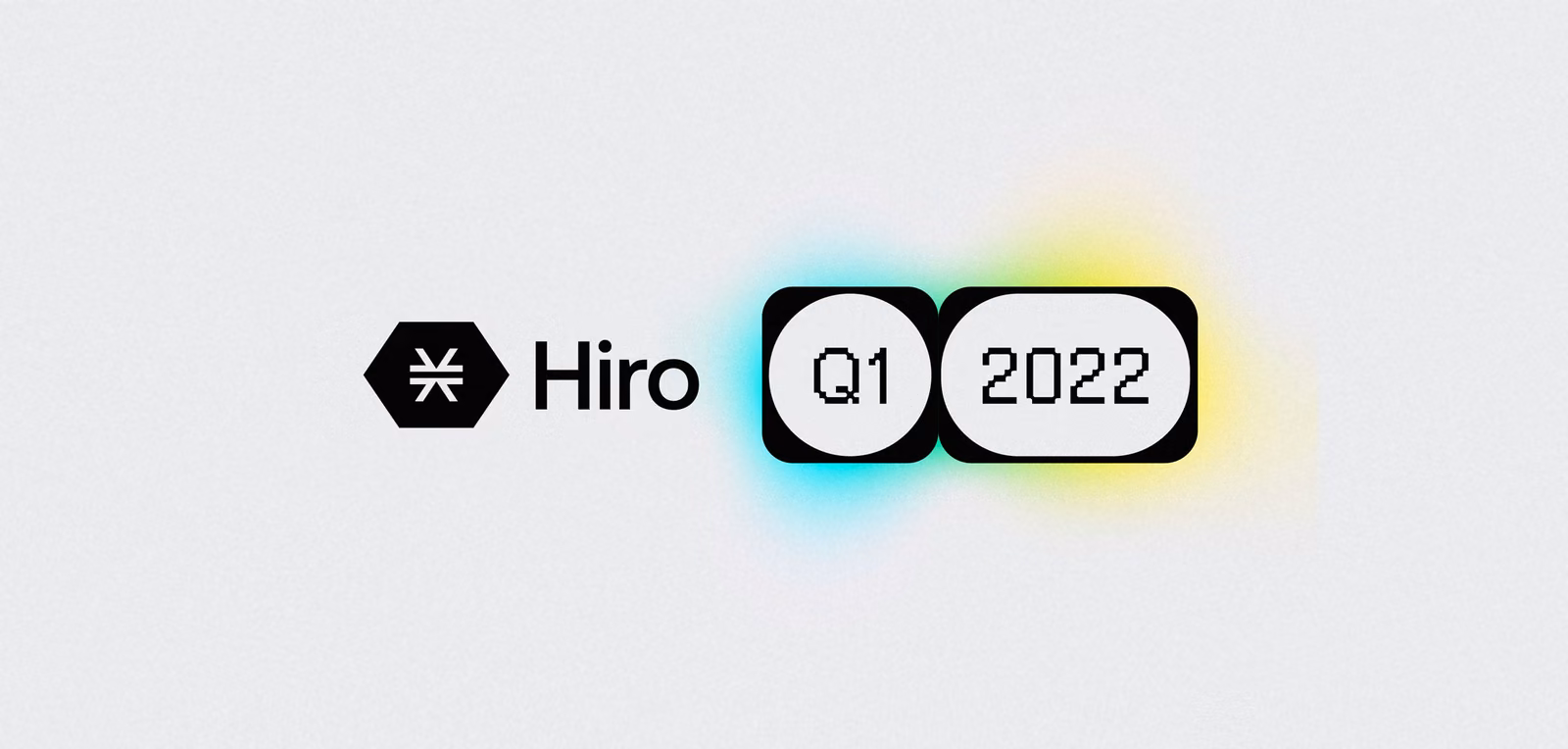 Hiro’s Focus for Q1 2022