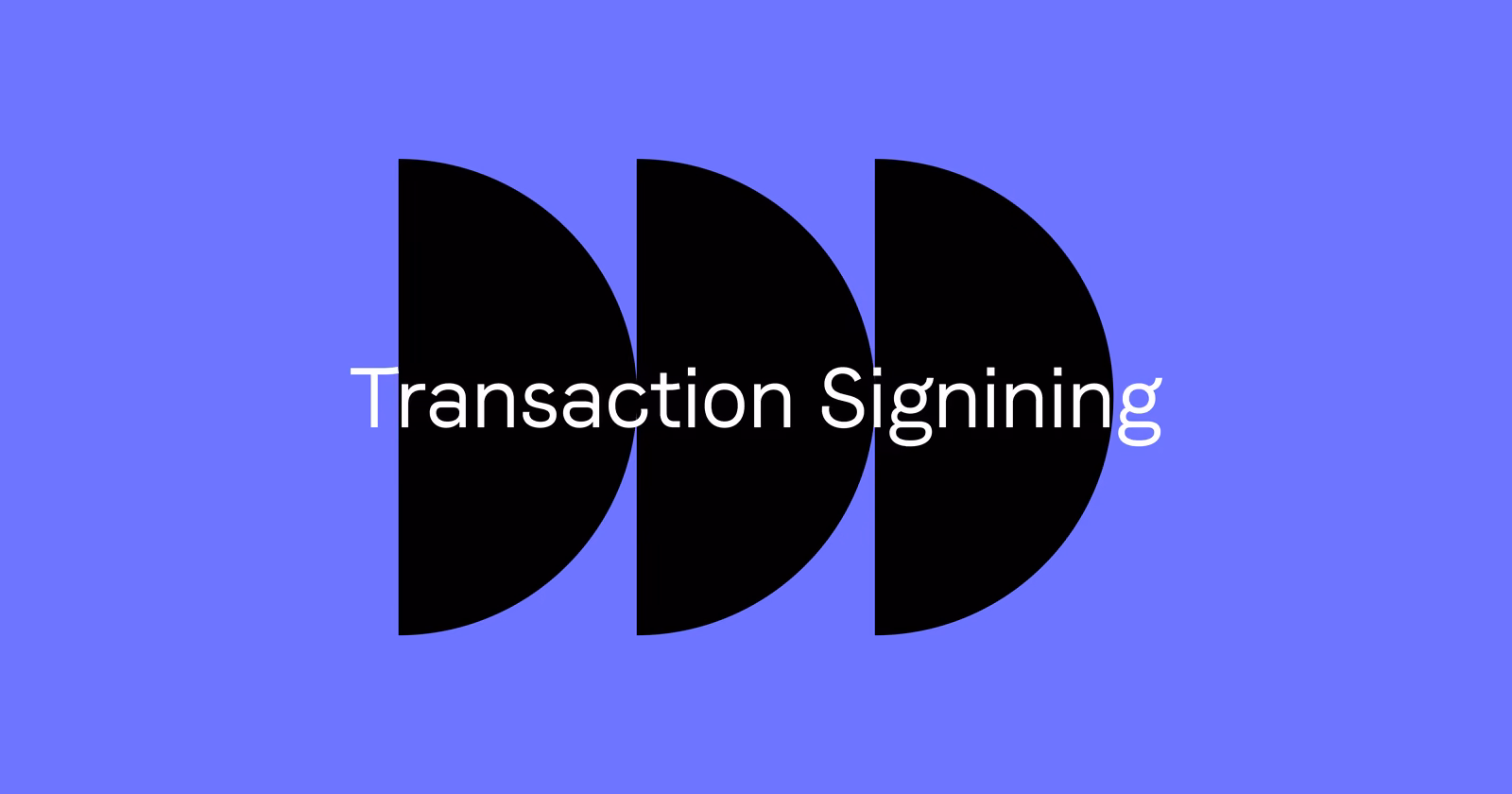 Transaction Signing is here!