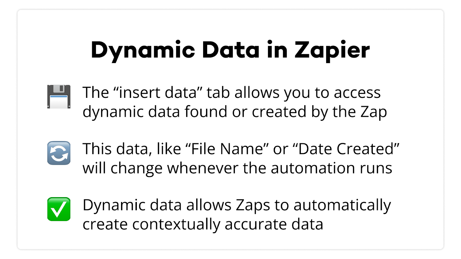 The "insert data" tab allows you to access dynamic data found or created by the Zap.  This data, like "File Name" or "Date Created" will change whenever the automation runs.  Dynamic data allows Zaps to automatically create contextually accurate data