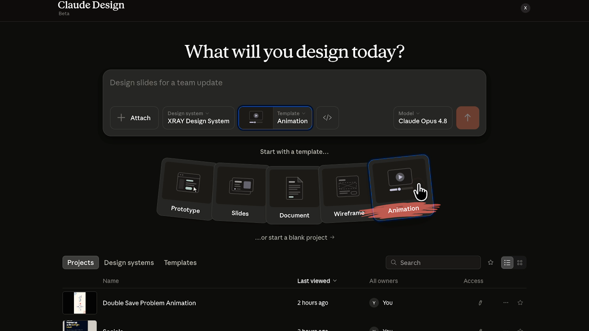Claude Design home screen showing the 'What will you design today?' prompt box with five template options: Prototype, Slides, Document, Wireframe, and Animation. The Animation template is highlighted.
