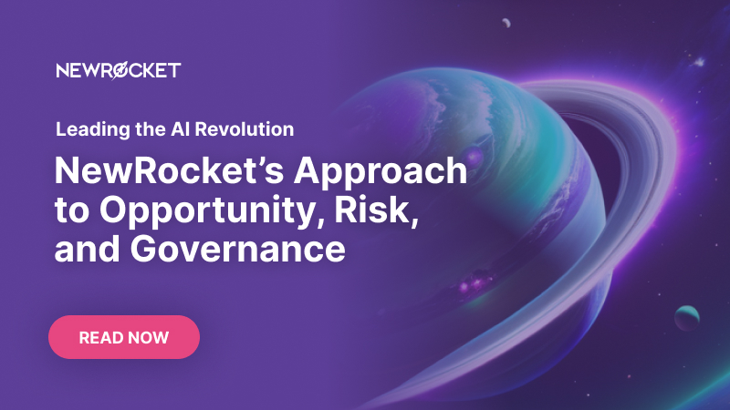 Leading the AI Revolution: NewRocket’s Approach to Opportunity, Risk, and Governance