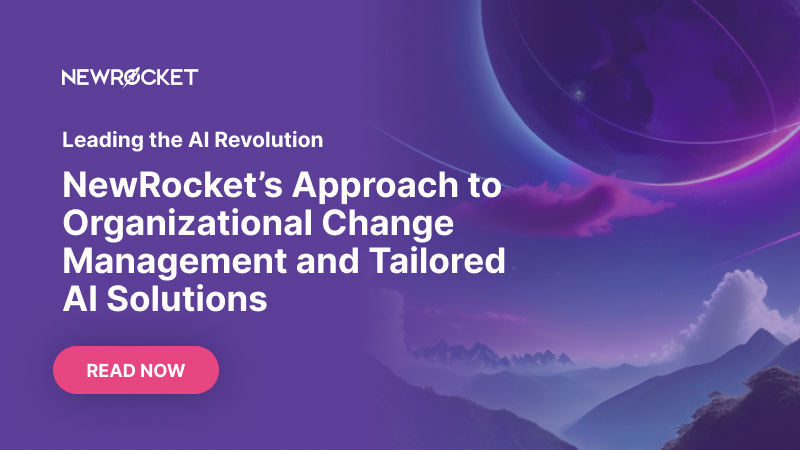 Leading the AI Revolution: NewRocket’s Approach to Organizational Change Management and Tailored AI Solutions